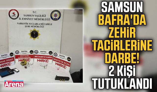 Samsun Bafra'da zehir tacirlerine darbe!