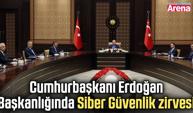 Cumhurbaşkanı Erdoğan Başkanlığında Siber Güvenlik zirvesi