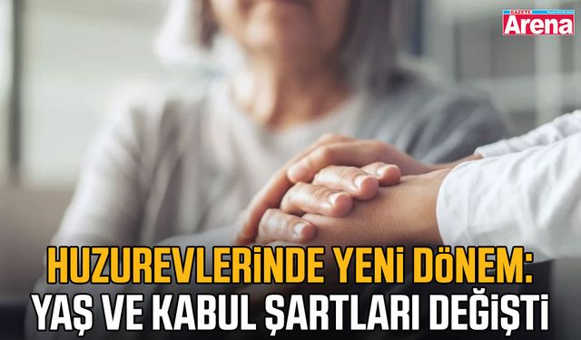 Huzurevlerinde yeni dönem: Yaş ve kabul şartları değişti