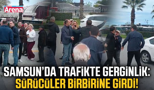 Samsun’da trafikte gerginlik: Sürücüler birbirine girdi!