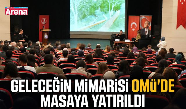 Geleceğin mimarisi OMÜ'de masaya yatırıldı
