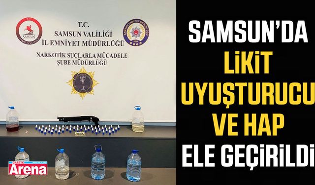 Samsun’da likit uyuşturucu ve hap ele geçirildi