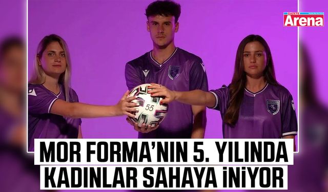 Mor Forma’nın 5. yılında kadınlar sahaya iniyor
