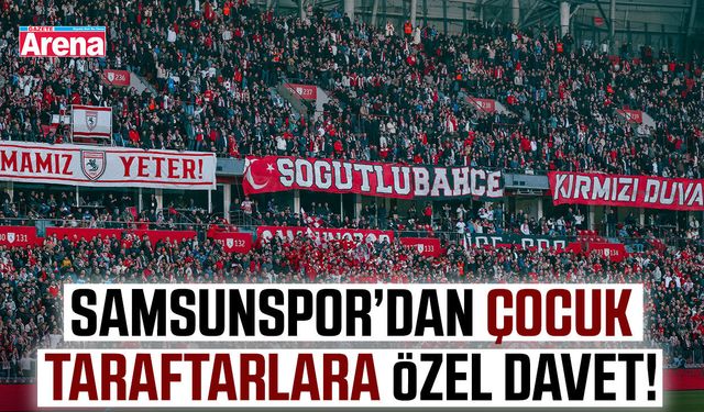 Samsunspor’dan çocuk taraftarlara özel davet!