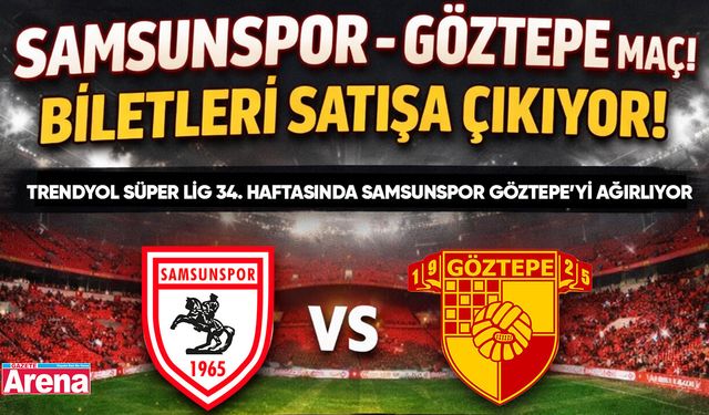 Samsunspor - Göztepe maçı biletleri satışa çıkıyor!