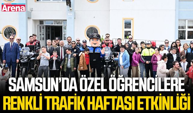 Samsun’da özel öğrencilere renkli Trafik Haftası etkinliği