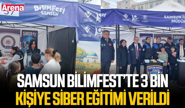 Samsun Bilimfest’te 3 bin kişiye siber eğitimi verildi