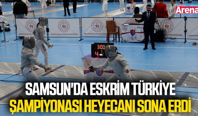 Samsun'da Eskrim Türkiye Şampiyonası heyecanı sona erdi