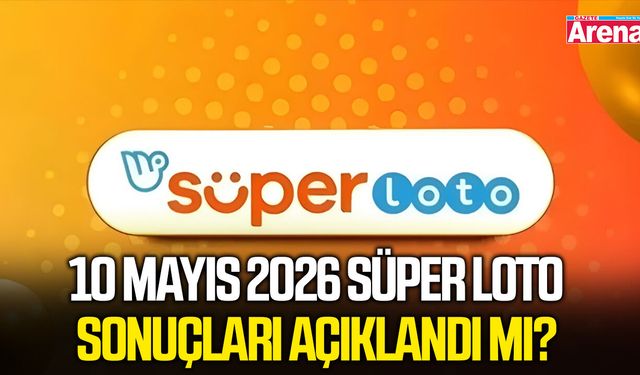 10 Mayıs 2026 Süper Loto sonuçları açıklandı mı?