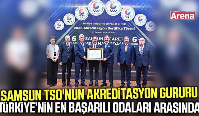 Samsun TSO'nun Akreditasyon gururu