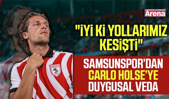 Samsunspor’dan Carlo Holse’ye duygusal veda
