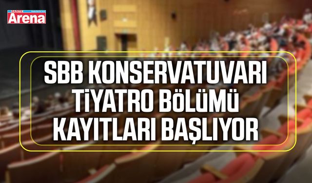 SBB Konservatuvarı Tiyatro Bölümü kayıtları başlıyor