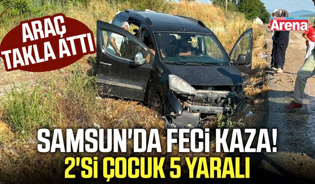 Samsun'da feci kaza: Araç takla attı!