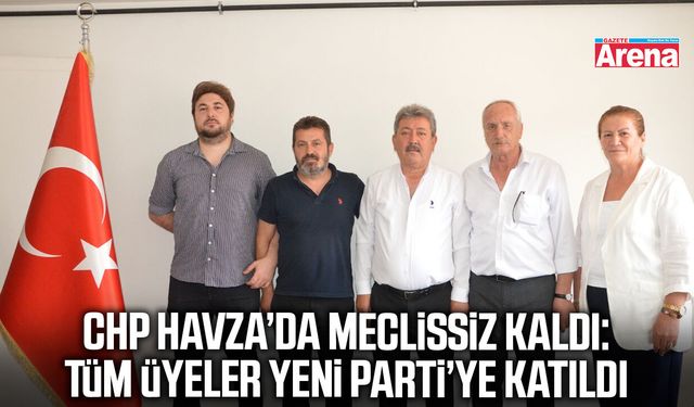 CHP Havza’da meclissiz kaldı: Tüm üyeler Yeni Parti’ye katıldı