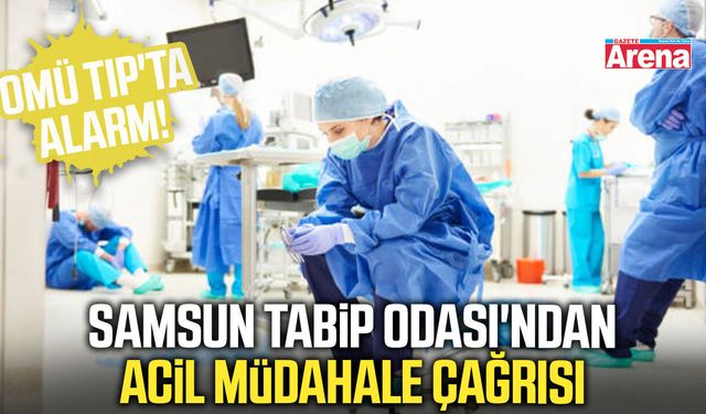 Samsun Tabip Odası'ndan acil müdahale çağrısı