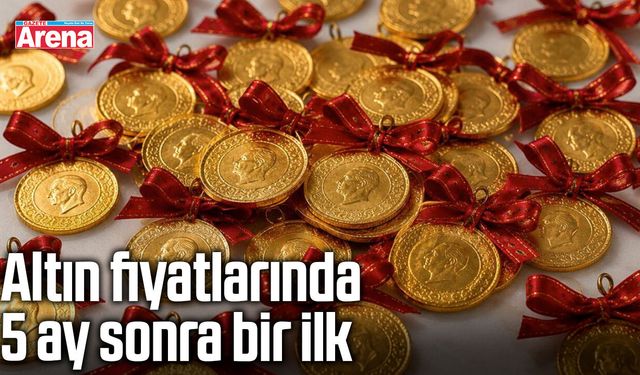 Altın fiyatlarında 5 ay sonra bir ilk