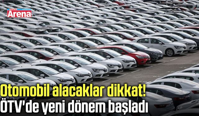 Otomobil alacaklar dikkat! ÖTV'de yeni dönem başladı