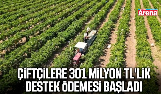 Çiftçilere 301 milyon TL'lik destek ödemesi başladı
