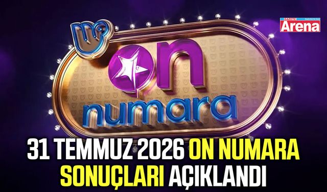 31 Temmuz 2026 On Numara sonuçları açıklandı