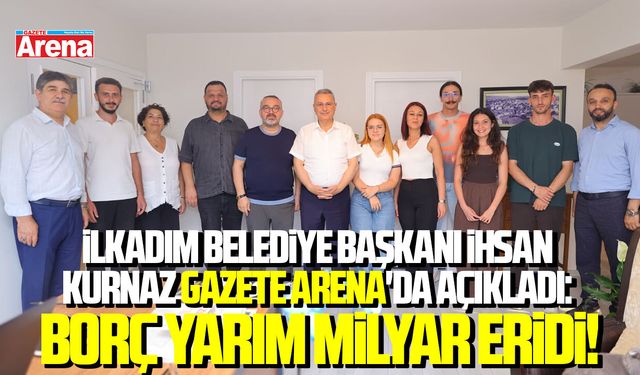İlkadım Belediye Başkanı İhsan Kurnaz Gazete Arena'da açıkladı:  Borç yarım milyar eridi!