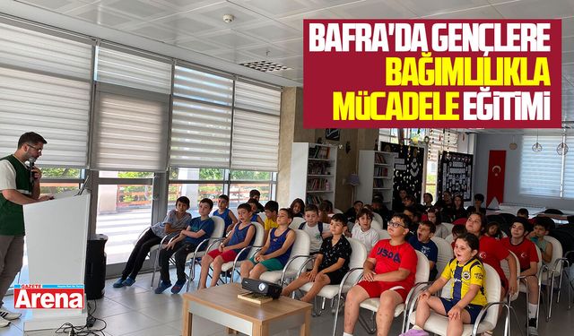 Bafra'da gençlere bağımlılıkla mücadele eğitimi
