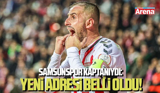 Samsunspor eski kaptanıydı: Yeni adresi belli oldu!