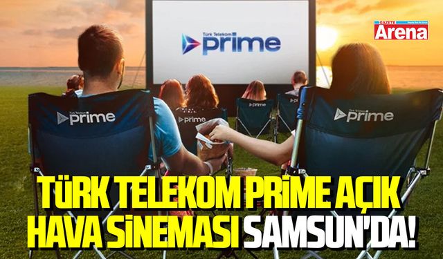Türk Telekom Prime Açık Hava Sineması Samsun'da!