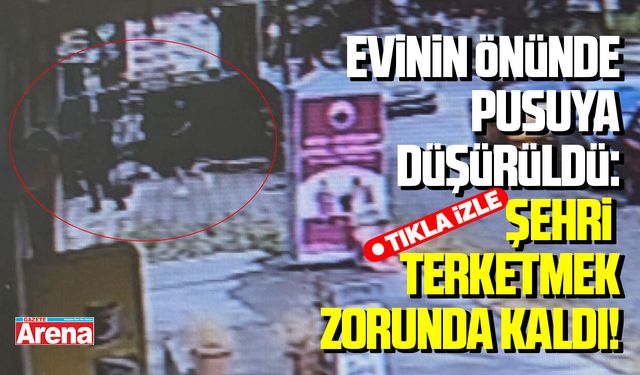 Samsun'da evinin önünde pusuya düşürüldü: Şehri terk etti!