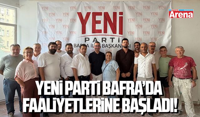 CHP Bafra Teşkilatı YENİ Parti'ye katıldı!