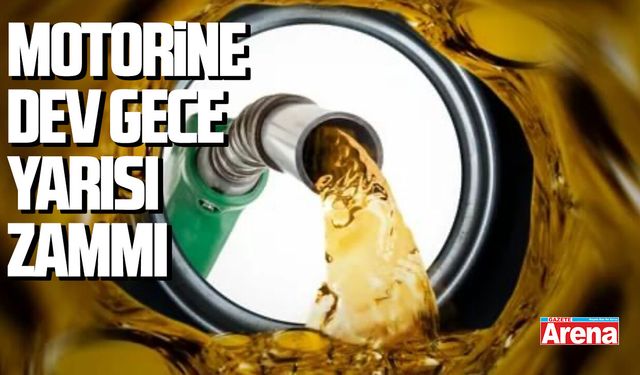 Motorine şoke eden gece yarısı zammı