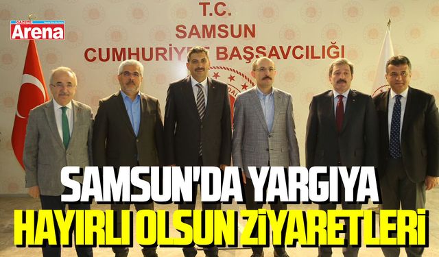Samsun'da yargıya hayırlı olsun ziyaretleri
