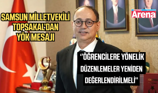 Samsun Milletvekili Topsakal'dan YÖK teklifine öneri