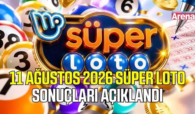 11 Ağustos 2026 Süper Loto sonuçları açıklandı