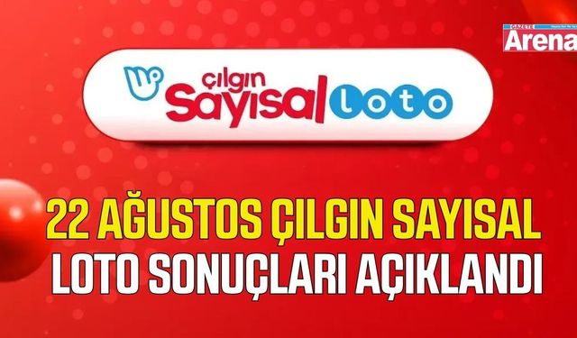 22 Ağustos Çılgın Sayısal Loto sonuçları açıklandı