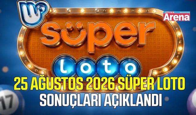 25 Ağustos 2026 Süper Loto sonuçları belli oldu