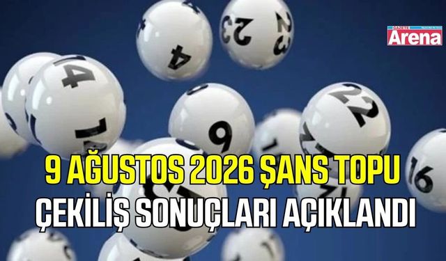 9 Ağustos 2026 Şans Topu Çekiliş sonuçları açıklandı
