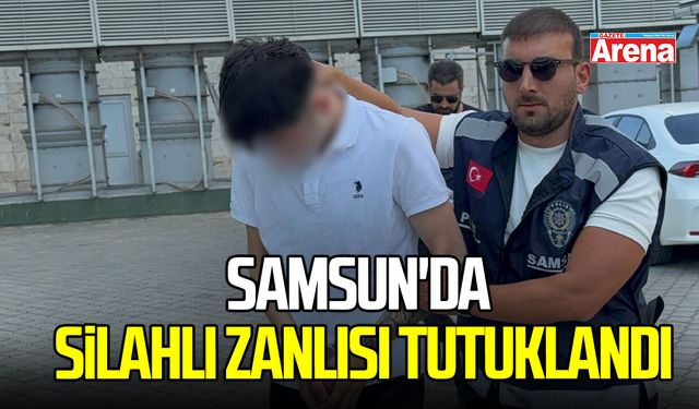 Samsun'da silahlı yaralama zanlısı tutuklandı