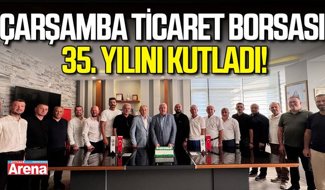 Çarşamba Ticaret Borsası 35. Yılını kutladı