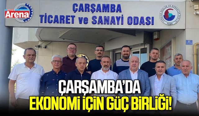 Çarşamba’da ekonomi için güç birliği
