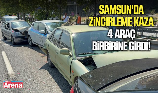 Samsun'da zincirleme kaza 4 araç birbirine girdi