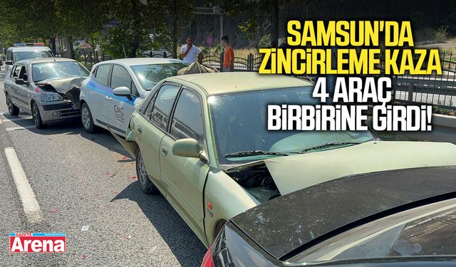 Samsun'da zincirleme kaza 4 araç birbirine girdi