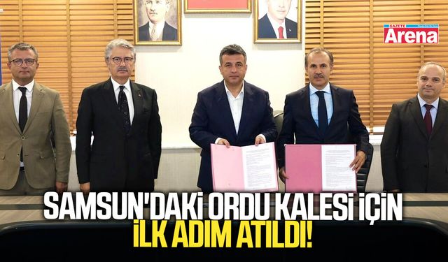 Samsun'daki Ordu Kalesi için ilk adım atıldı
