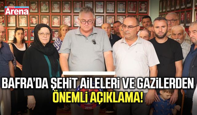 Bafra’da şehit aileleri ve gazilerden önemli açıklama