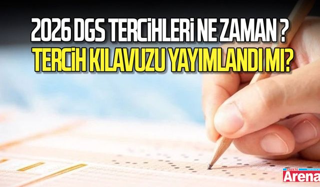 2026 DGS tercihleri ne zaman başlayacak? DGS tercih kılavuzu yayımlandı mı?