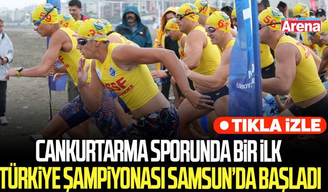 Cankurtarma sporunda bir ilk: Türkiye Şampiyonası Samsun’da başladı