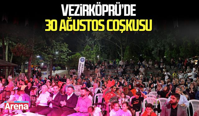 Samsun Vezirköprü’de 30 Ağustos coşkusu konserle taçlandı