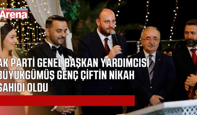 Ak Parti Genel Başkanyardımcısı Büyükgümüş, Samsun'da genç çiftin mutluluğuna ortak oldu
