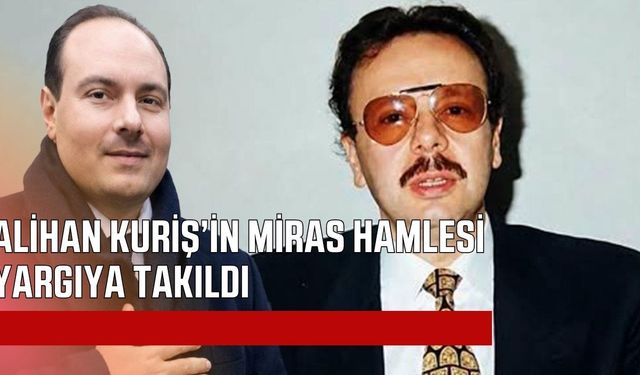 Alihan Kuriş’in Arden Gıda’daki miras hamlesi yargıdan döndü