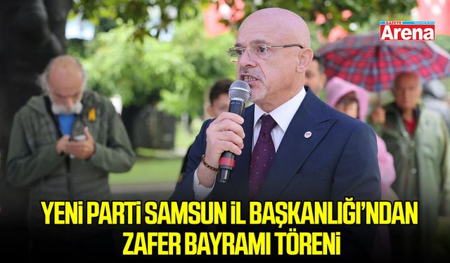 Yeni Parti Samsun İl Başkanlığı’ndan Zafer Bayramı Töreni