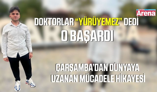 İnancıyla yeniden yürüdü, şimdi Çarşamba'yı dünyaya tanıtıyor
